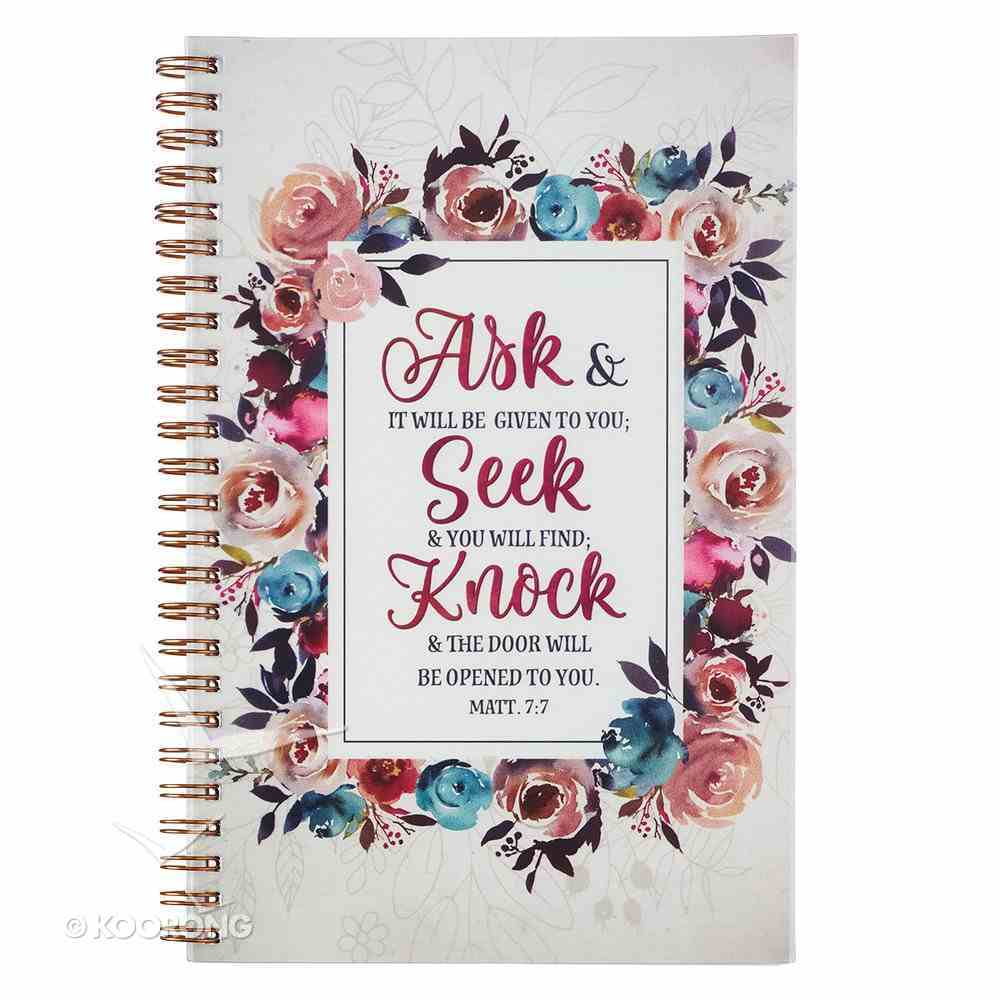 Notebook: Ask, Seek, Knock, Pink/Cream/Blue Floral Spiral