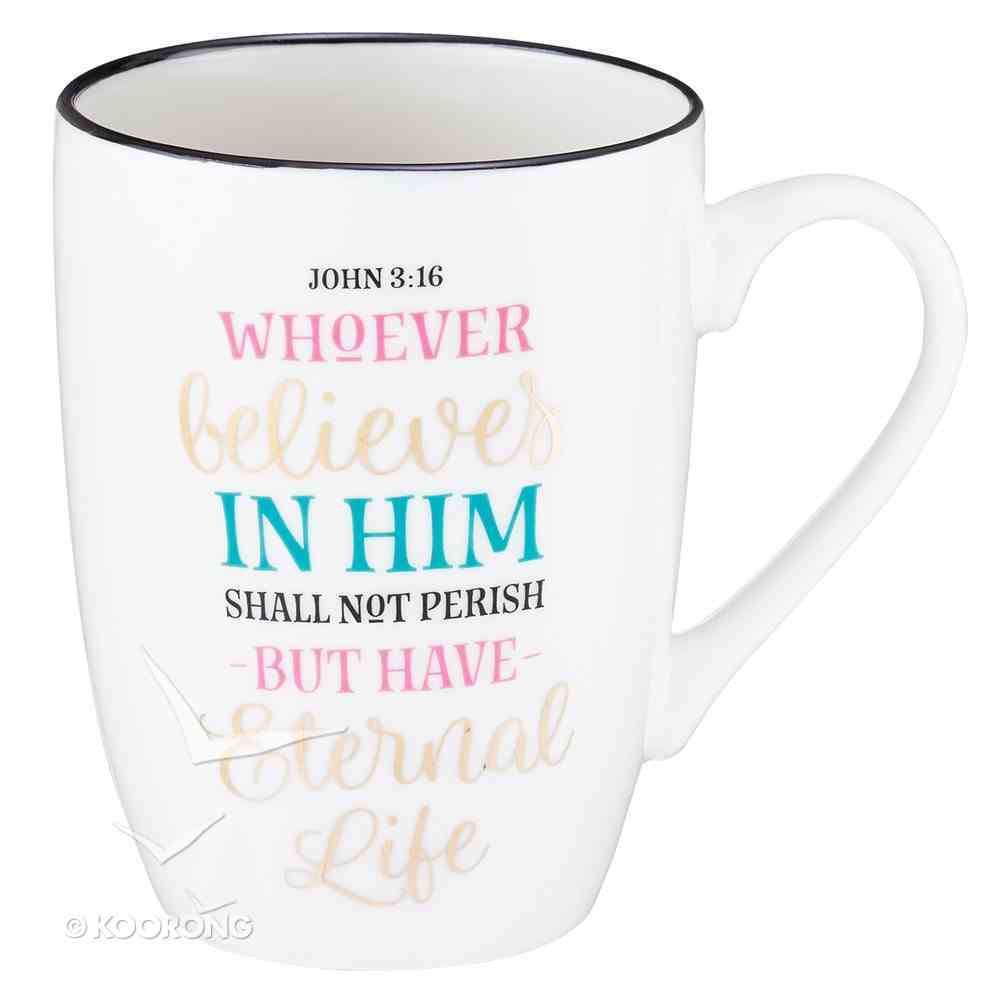 Ceramic Mug: Whoever Believes in Him Shall Not Perish....White/Gold Foiled (John 3:16) Homeware