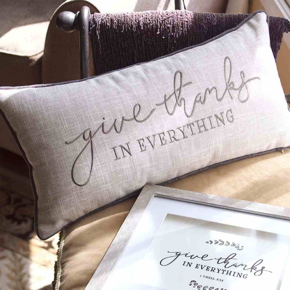 Oblong Pillow: Give Thanks in Everything Neutral (1 Thess 5:18) (Give Thanks Collection) Soft Goods
