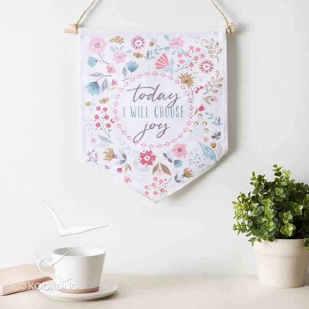 Fabric Wall Art Banner: Today I Will Choose Joy, Floral Design (Choose Joy Collection) Wall Art
