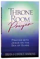 Throne Room Prayer: Praying With Jesus on the Sea of Glass Paperback - Thumbnail 0