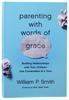Parenting With Words of Grace: Building Relationships With Your Children One Conversation At a Time Paperback - Thumbnail 0