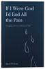 If I Were God I'd End All the Pain Paperback - Thumbnail 0