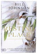 The Resting Place: Living Immersed in the Presence of God Paperback