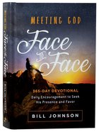 Meeting God Face to Face: Daily Encouragement to Seek His Presence and Favor Hardback
