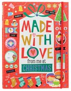 Made With Love From Me At Christmas Ages 6+ (Collection Of Cards, Tage, Notes, Stickers And Gift Boxes) Paperback