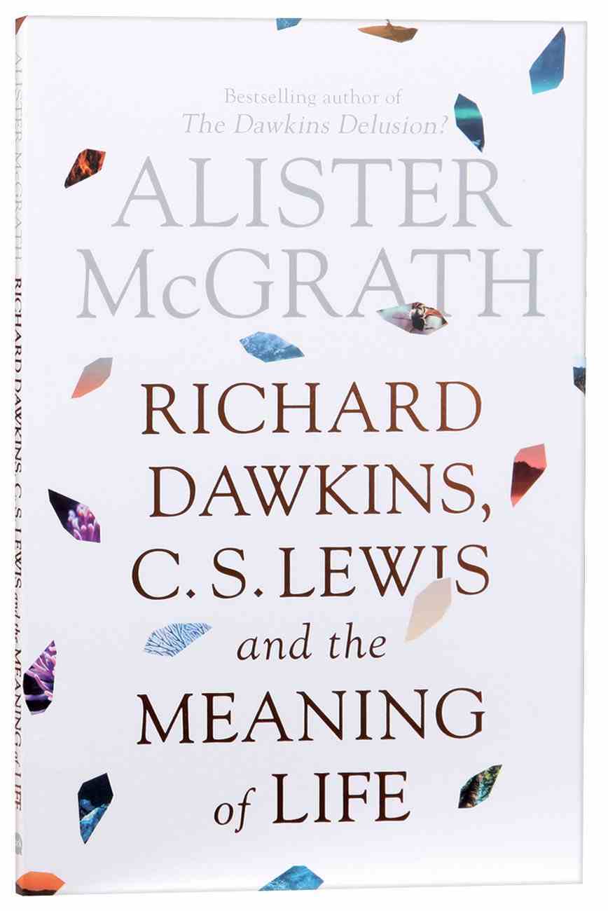 Richard Dawkins, C S Lewis and the Meaning of Life Paperback