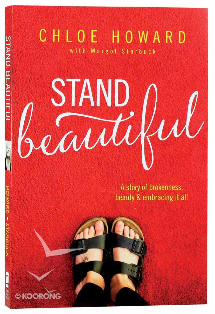 Stand Beautiful: A Story of Brokenness, Beauty and Embracing It All Paperback