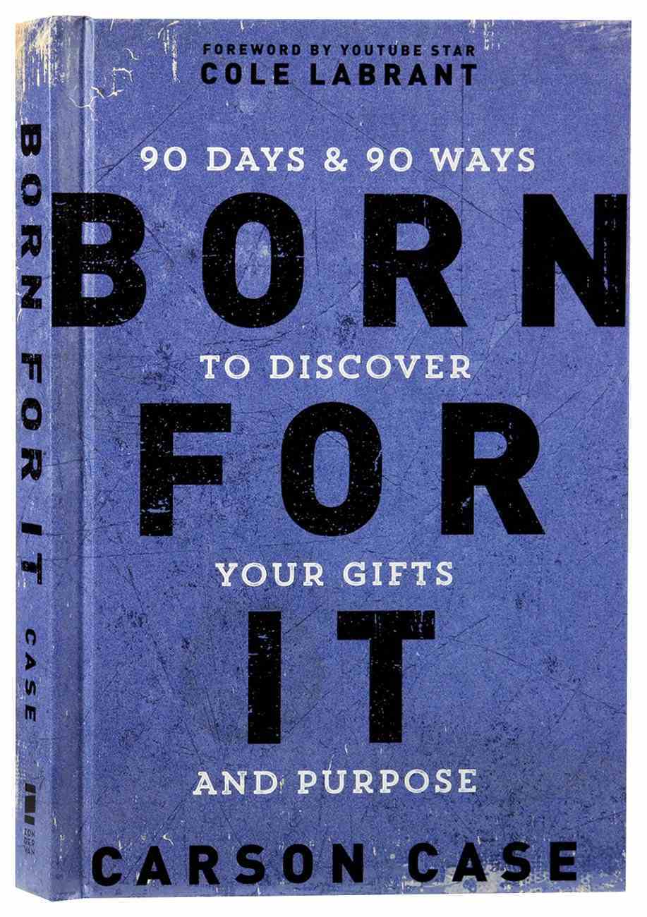 Born For It: 90 Days and 90 Ways to Discover Your Gifts and Purpose Hardback