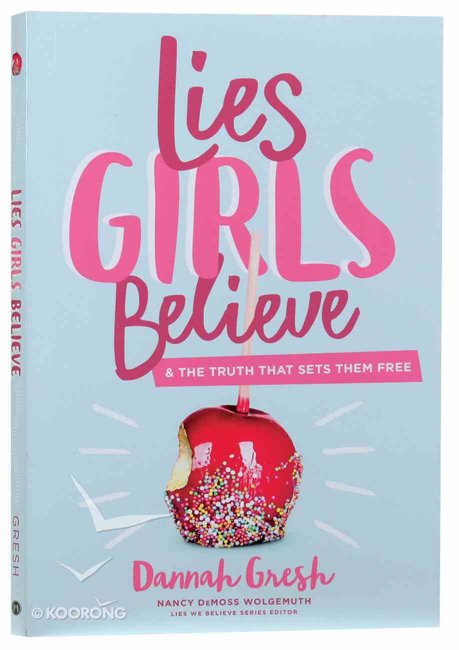 Lies Girls Believe: And the Truth That Sets Them Free Paperback