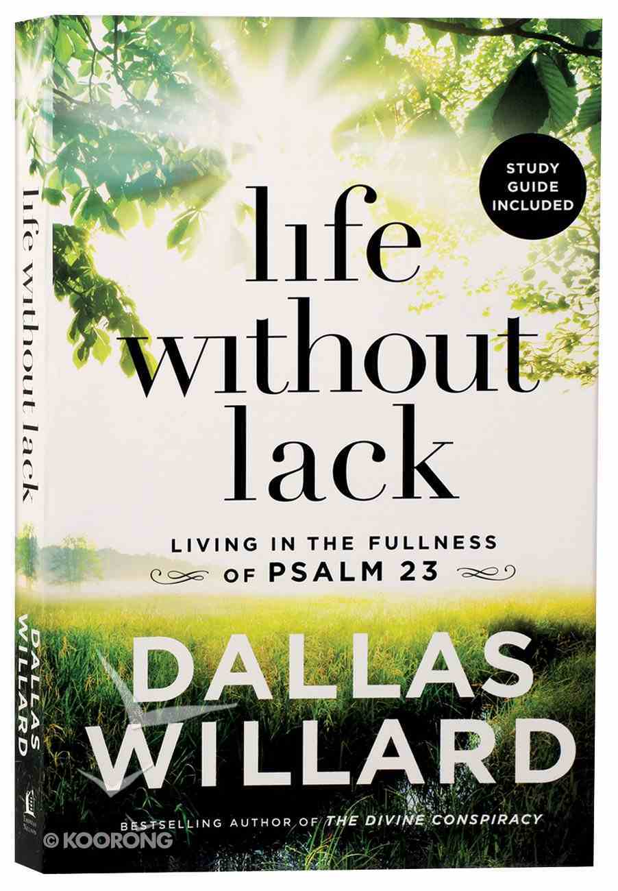 Life Without Lack: Living in the Fullness of Psalm 23 Paperback
