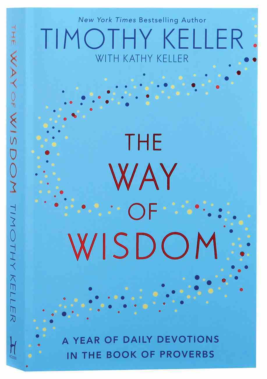The Way of Wisdom: A Year of Daily Devotions in the Book of Proverbs PB (Smaller)