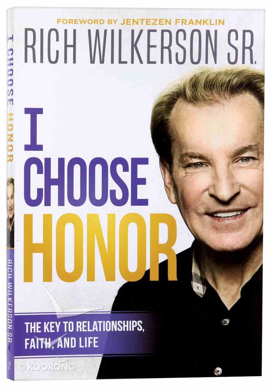 I Choose Honor: The Secret to Opening Doors You Can't Open Yourself Paperback