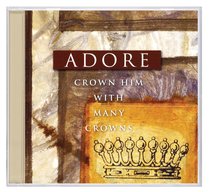 Album Image for Adore: Crown Him With Many Crowns - DISC 1