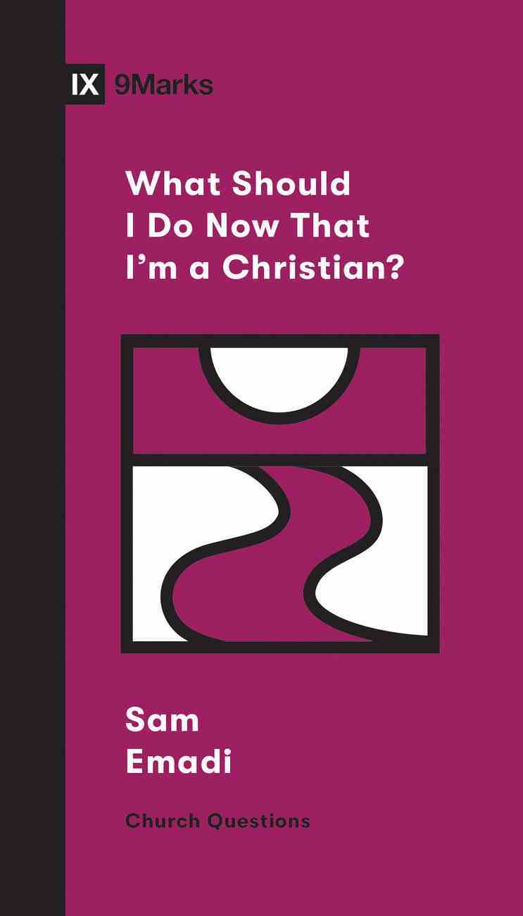 What Should I Do Now That I'm a Christian? (9marks Church Questions Series) Booklet