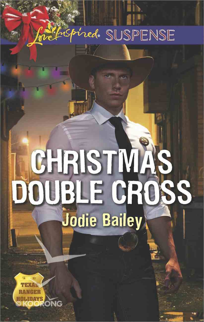 Christmas Double Cross (Texas Ranger Holidays) (Love Inspired Suspense Series) eBook