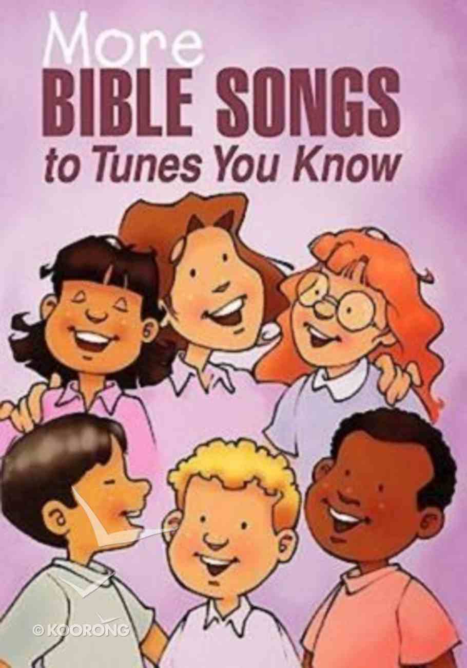 More Bible Songs to Tunes You Know Spiral