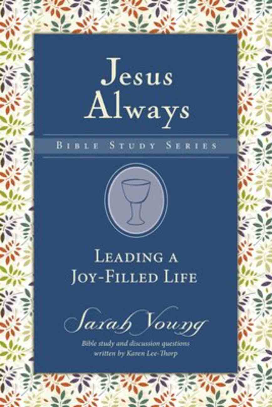 Leading a Joy-Filled Life (Jesus Always Bible Studies Series) Paperback