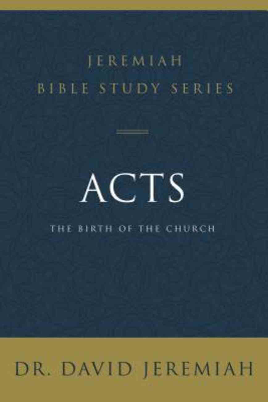 Acts David Jeremiah Bible Study Series By David Jeremiah Koorong