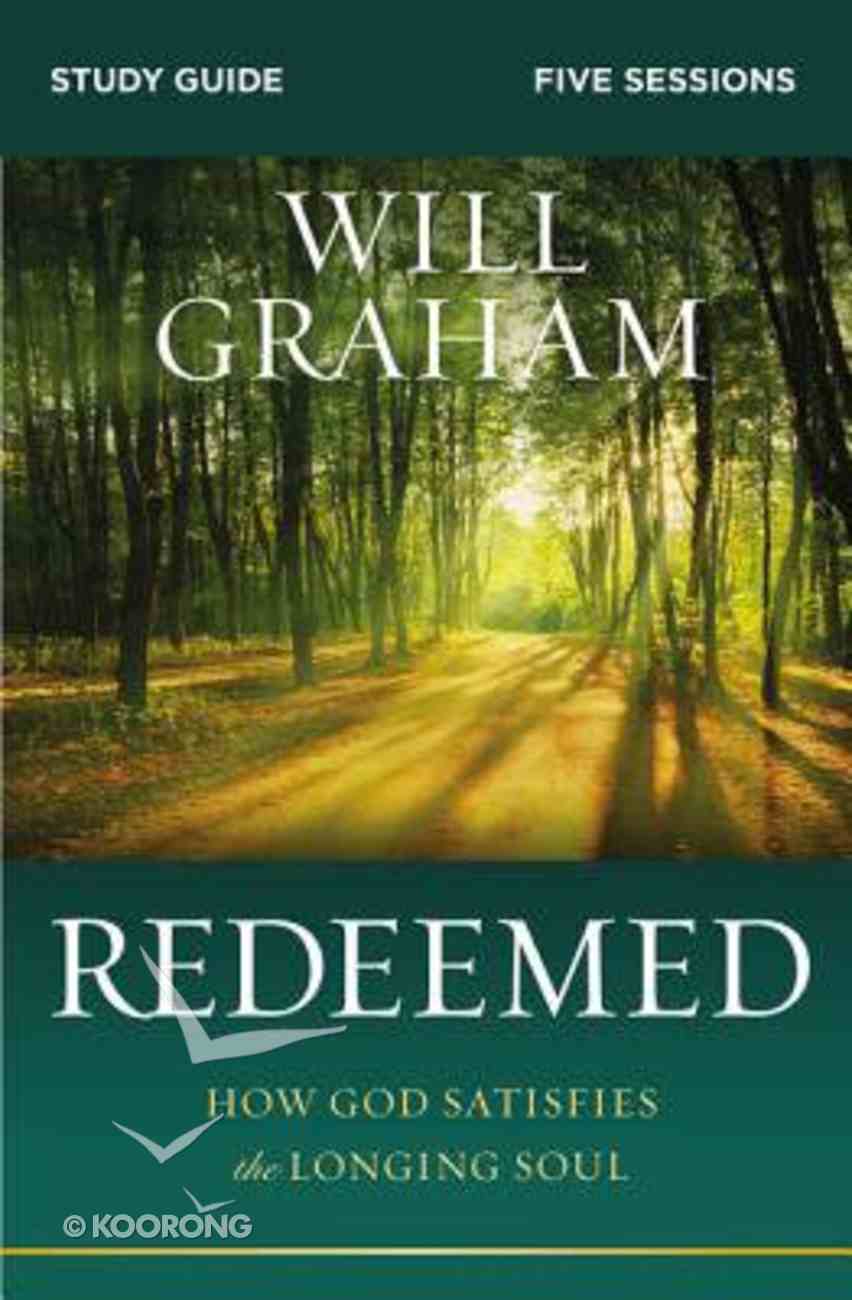 Redeemed: How God Satisfies the Longing Soul (Study Guide) Paperback