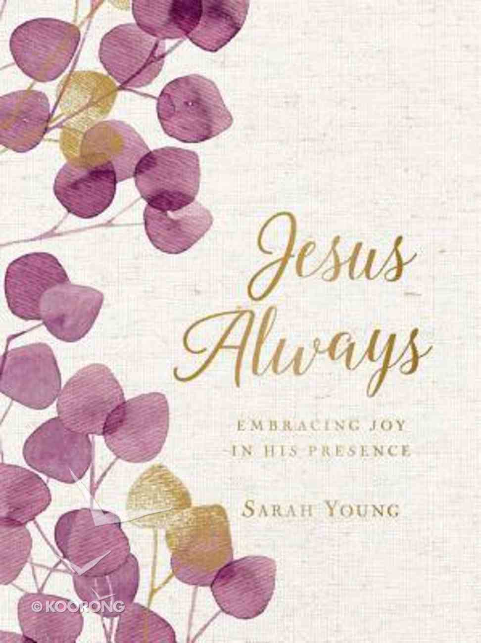 Jesus Always: Embracing Joy in His Presence (With Full Scriptures) (Large Print) Fabric Over Hardback