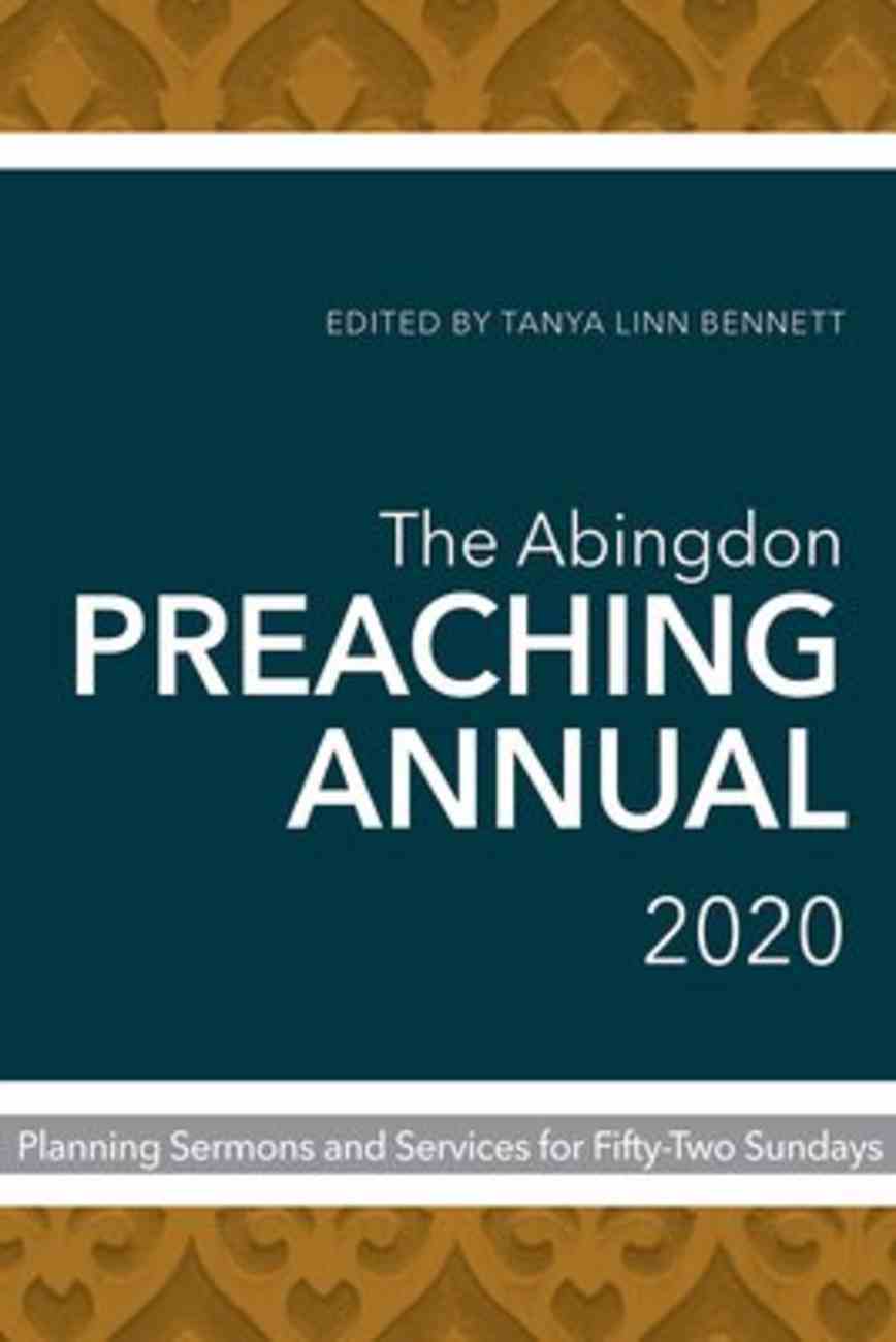 The Abingdon Preaching Annual 2020: Planning Sermons and Services For Fifty-Two Sundays Paperback