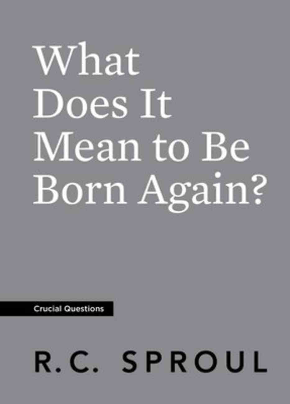 What Does It Mean to Be Born Again? (#06 in Crucial Questions Series) Paperback
