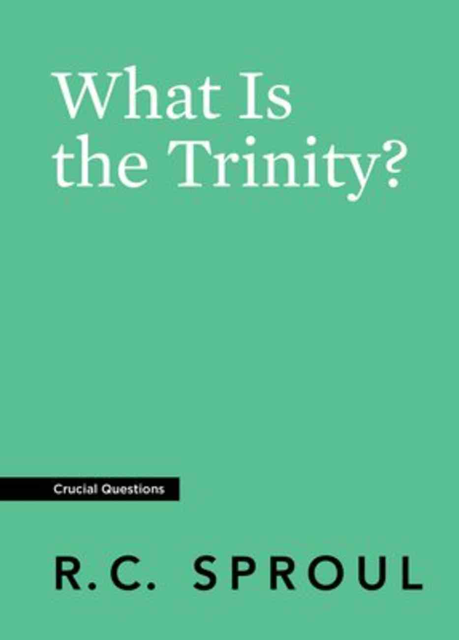 What is the Trinity? (#10 in Crucial Questions Series) Paperback