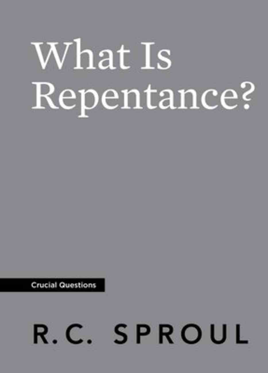 What is Repentance? (#18 in Crucial Questions Series) Paperback
