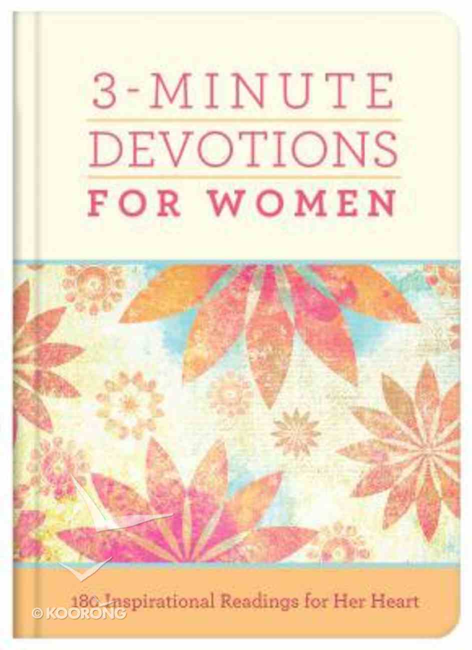3-Minute Devotions For Women: 180 Inspirational Readings For Her Heart (3 Minute Devotions Series) Hardback