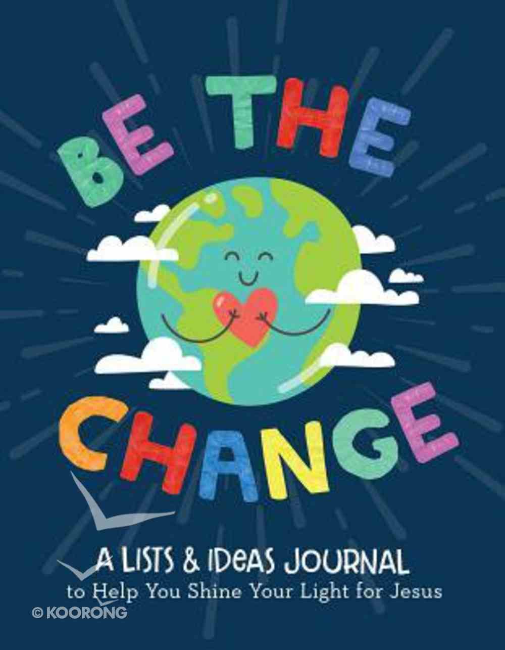 Be the Change: A Lists & Ideas Journal to Help You Shine Your Light For Jesus Spiral