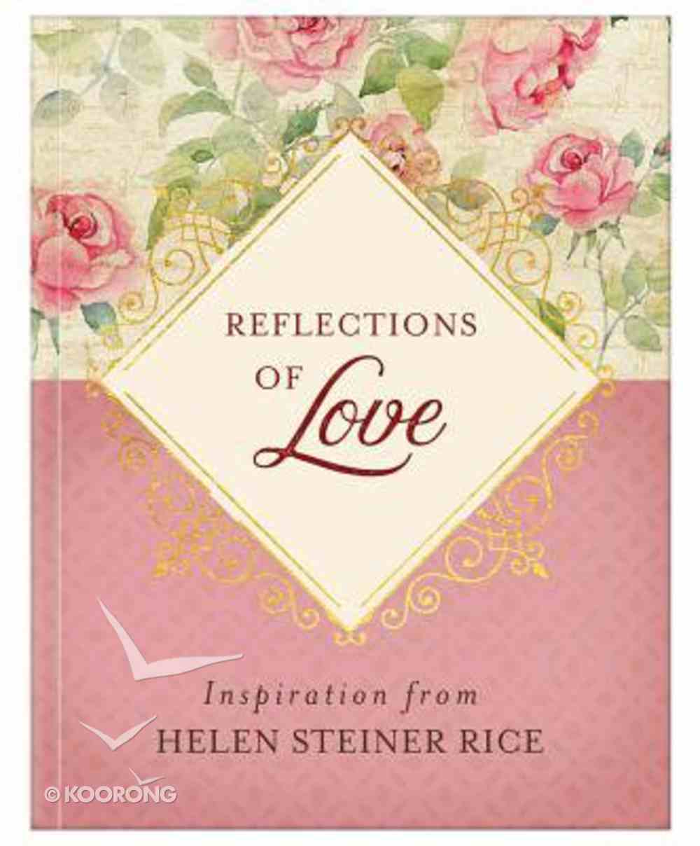 Reflections of Love: Inspiration From Helen Steiner Rice Paperback