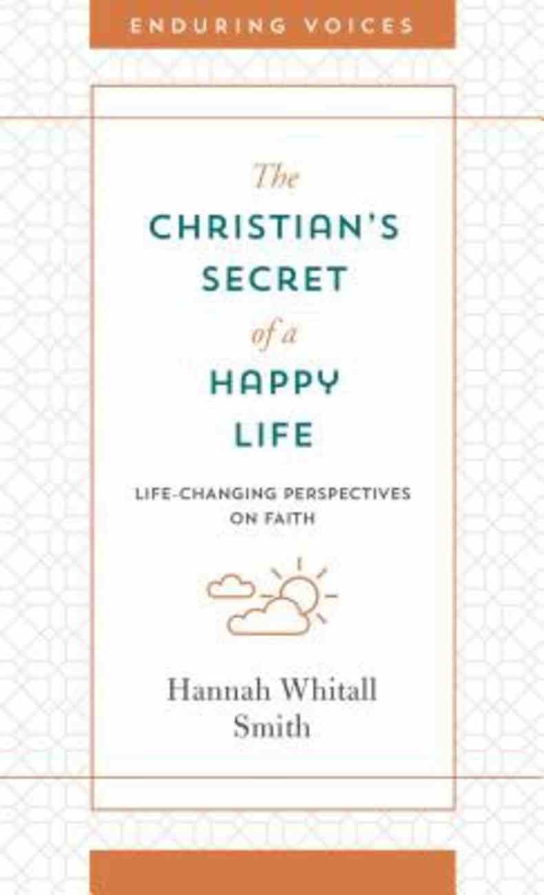 The Christian's Secret of a Happy Life: Life-Changing Perspectives on Faith Paperback