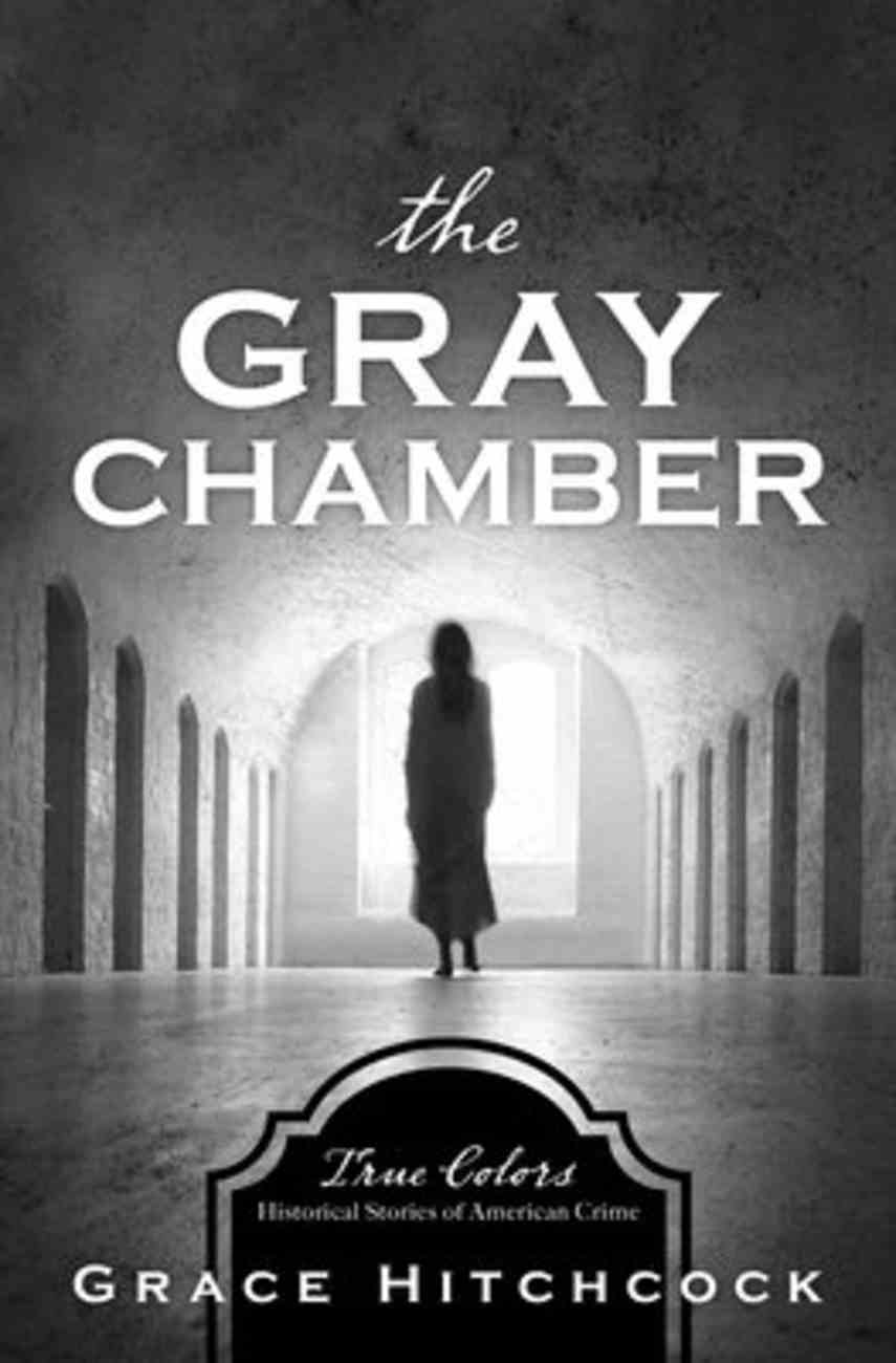 Gray Chamber, The: Historical Stories of American Crime (True Colors Series) Paperback