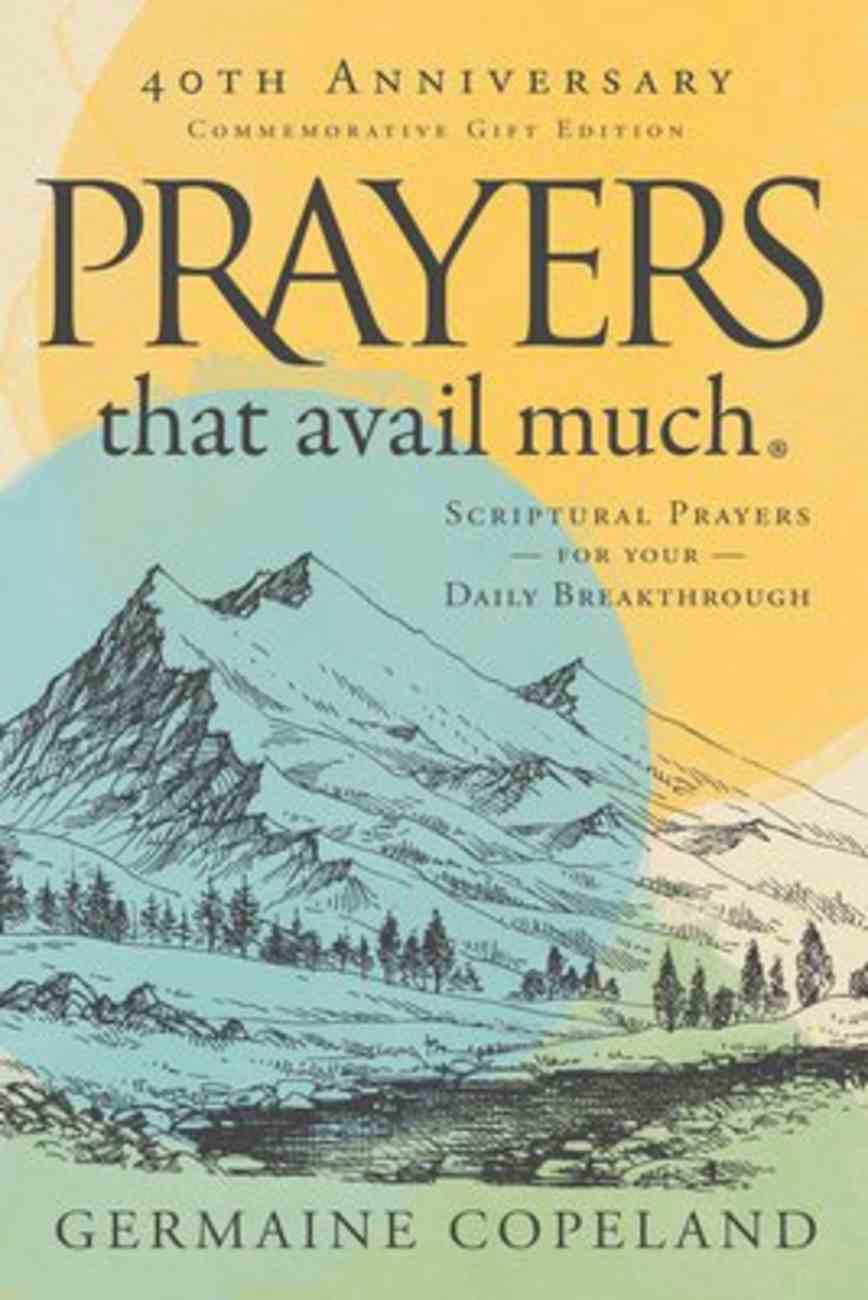 Prayers That Avail Much: Three Bestselling Works Complete in One Volume (40th Anniversary Commemorative Gift Edition) Hardback