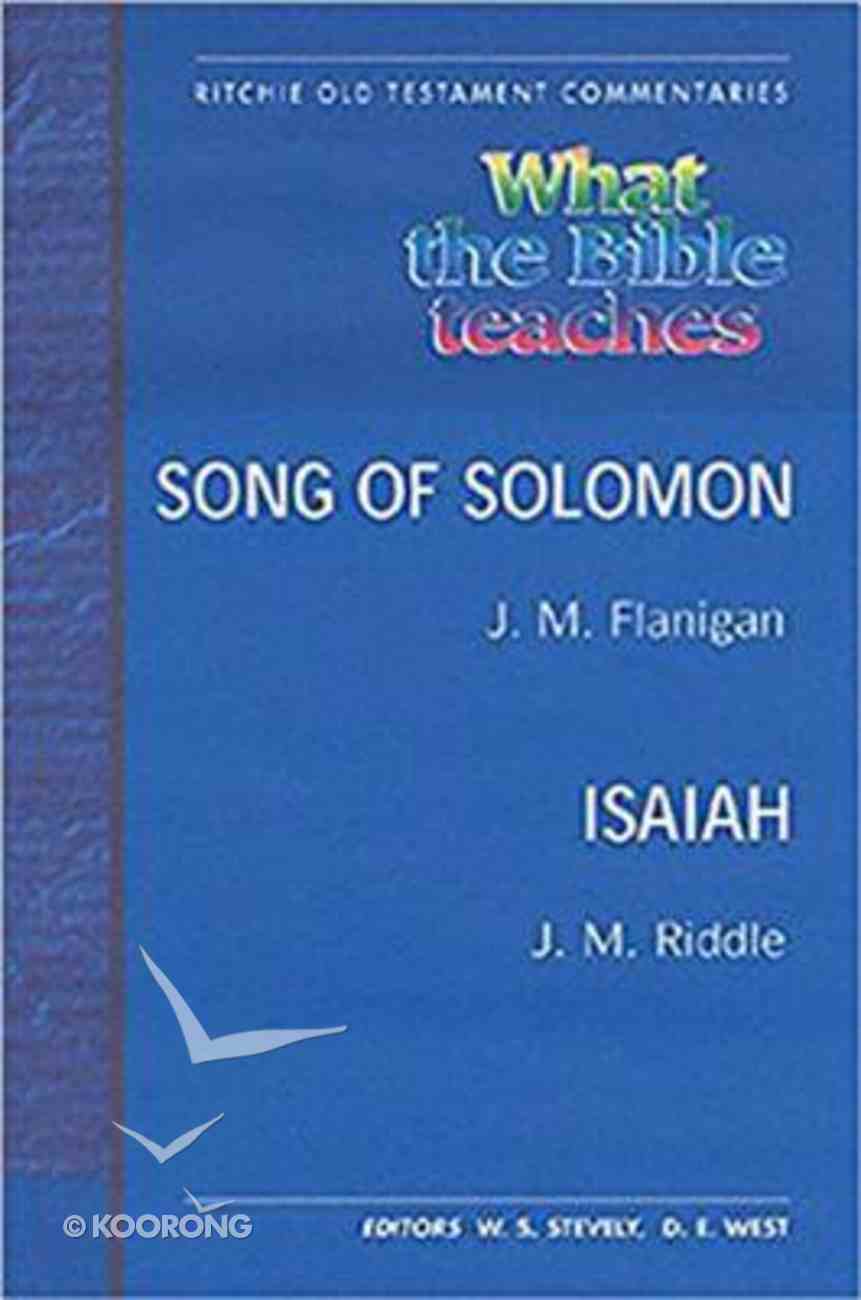 What the Bible Teaches #05: Song of Solomon and Isaiah (#05 in Ritchie Old Testament Commentaries Series) Hardback