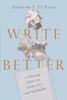 Write Better: A Lifelong Editor on Craft, Art, and Spirituality Paperback - Thumbnail 0