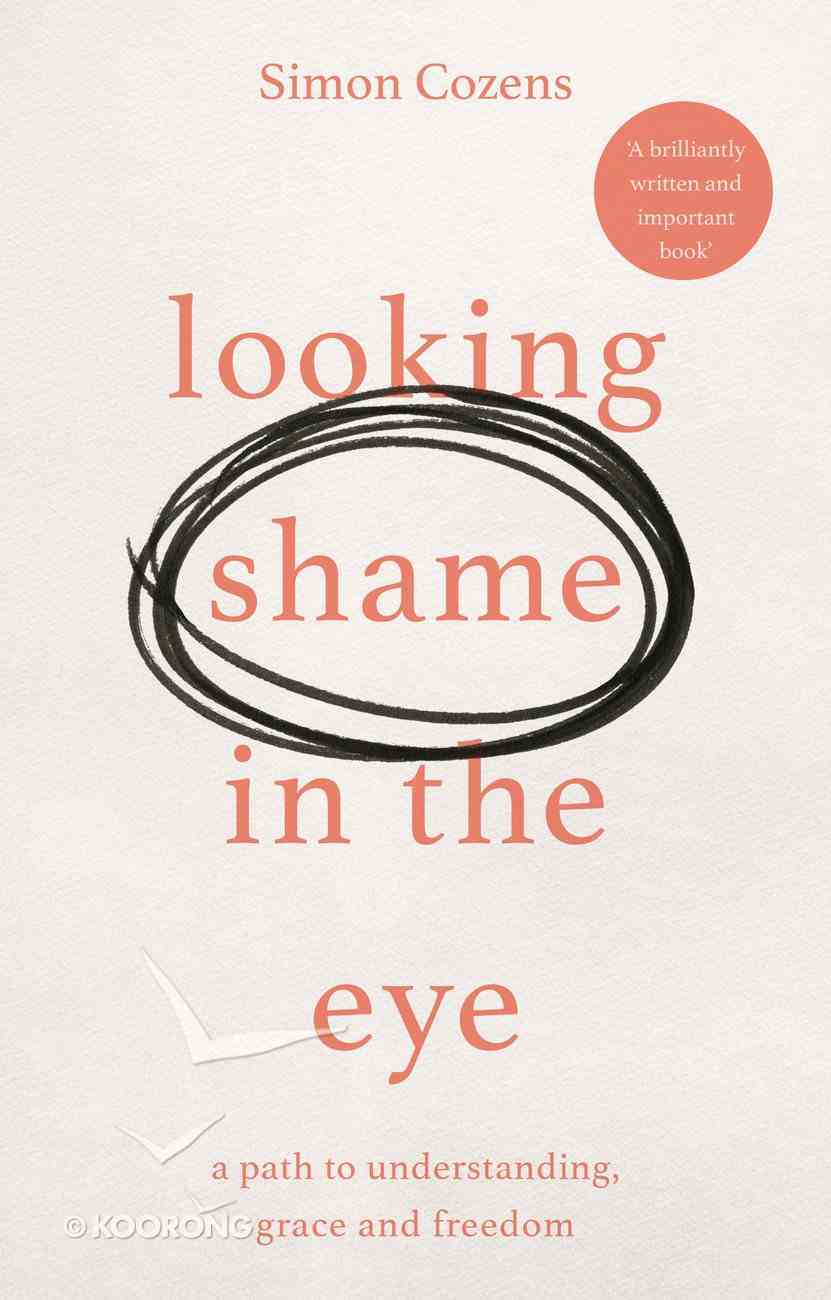 Looking Shame in the Eye: A Path to Understanding, Grace and Renewal Paperback
