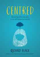 Centred: Knowing Who You Are in An Off-Balance World (#01 in 5 Key Principles Of Mind Health Series) Paperback - Thumbnail 0