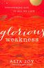 Glorious Weakness: Discovering God in All We Lack Paperback - Thumbnail 0