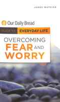 Overcoming Fear and Worry (Guide To Everyday Life (Our Daily Bread) Series) Paperback - Thumbnail 0