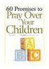 60 Promises to Pray Over Your Children Paperback - Thumbnail 0