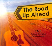 Album Image for The Road Up Ahead: Training Aboriginal Leaders (Cd) - DISC 1
