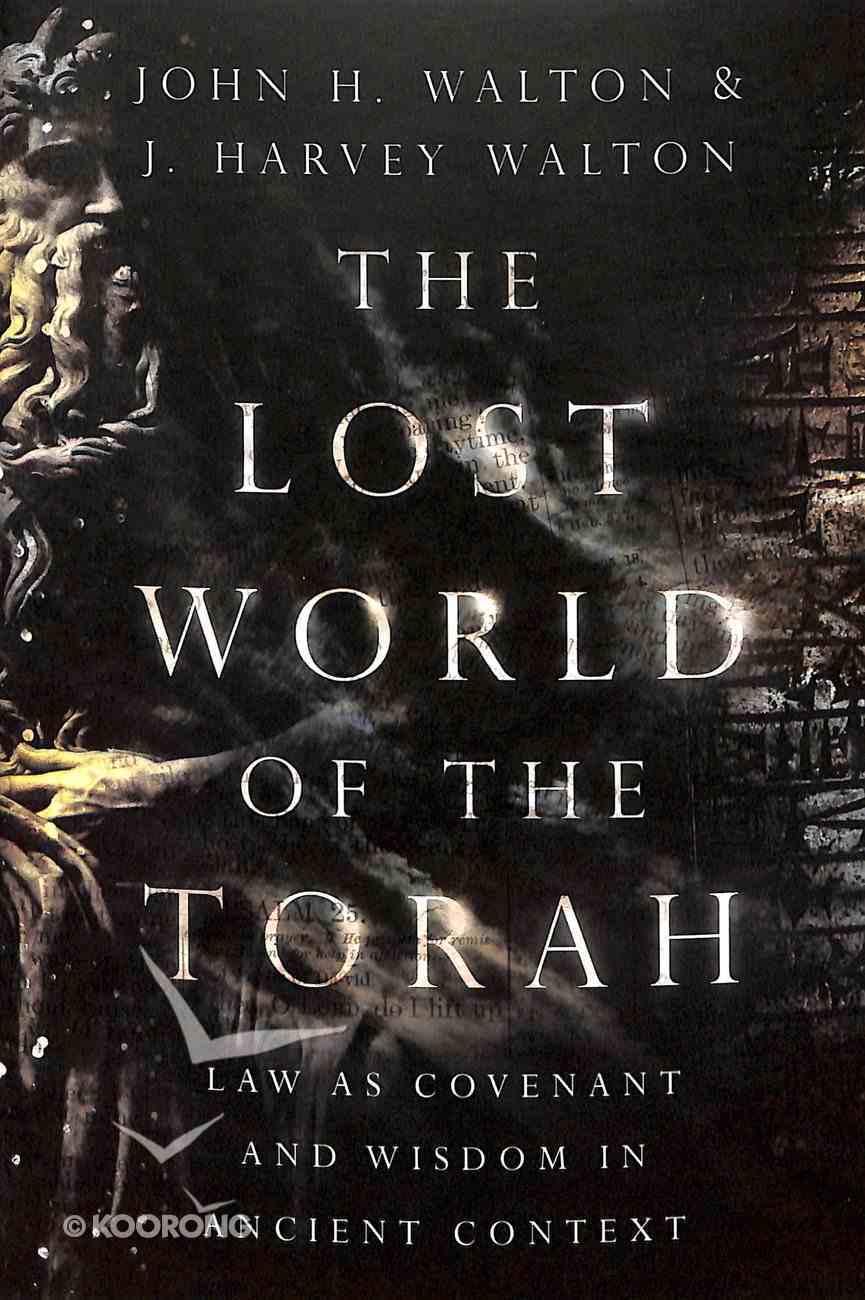 The Lost World of the Torah: Law as Covenant and Wisdom in Ancient Context Paperback