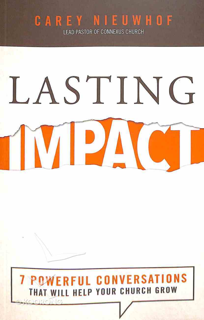 Lasting Impact: Seven Powerful Conversations That Will Help Your Church Grow Paperback