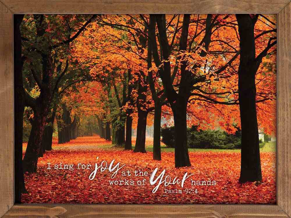 Wall Art: I Sing For Joy At the Work of Your Hands (Psalm 92:4) Plaque