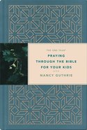 The One Year Praying Through the Bible For Your Kids Hardback