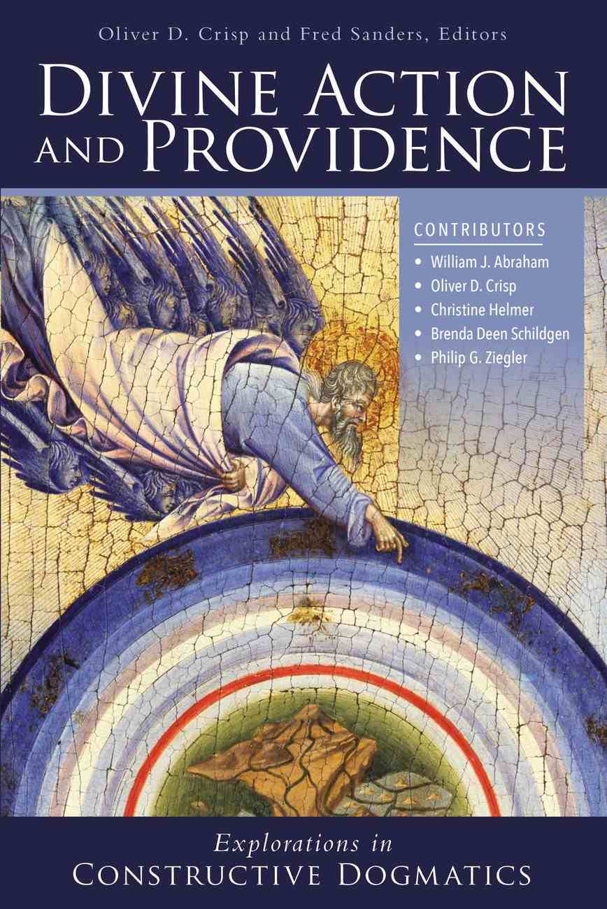 Divine Action and Providence: Explorations in Constructive Dogmatics (Los Angeles Theology Conference Series) Paperback