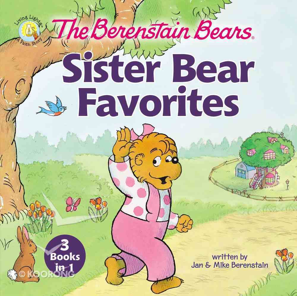 The Berenstain Bears Sister Bear Favorites (The Berenstain Bears Series) Hardback