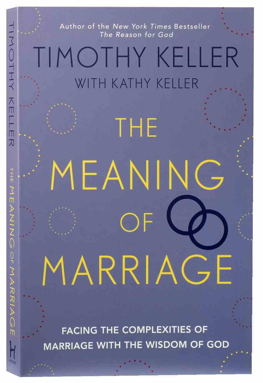 The Meaning of Marriage: Facing the Complexities of Commitment With the Wisdom of God Paperback